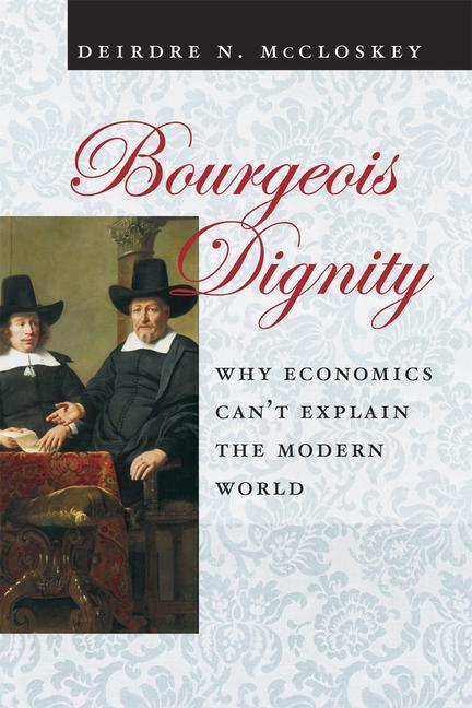 Cover: 9780226556741 | Bourgeois Dignity | Why Economics Can't Explain the Modern World