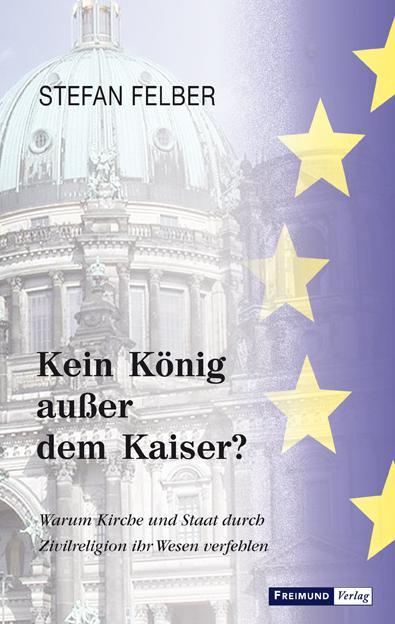 Cover: 9783946083603 | Kein König außer dem Kaiser? | Stefan Felber | Taschenbuch | Deutsch