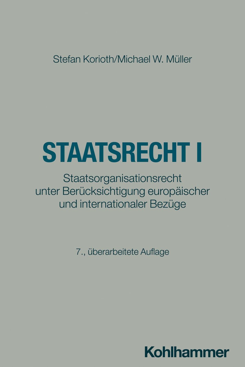 Cover: 9783170452237 | Staatsrecht I | Stefan Korioth (u. a.) | Taschenbuch | XXIV | Deutsch