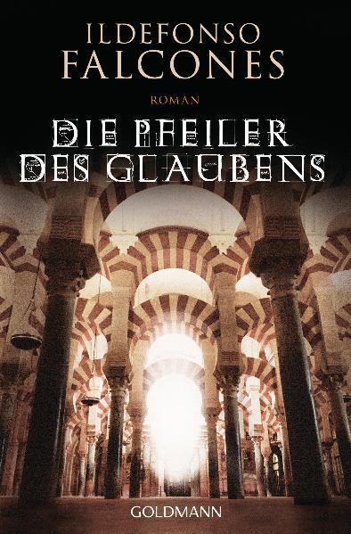 Cover: 9783442477753 | Die Pfeiler des Glaubens | Ildefonso Falcones | Taschenbuch | Deutsch
