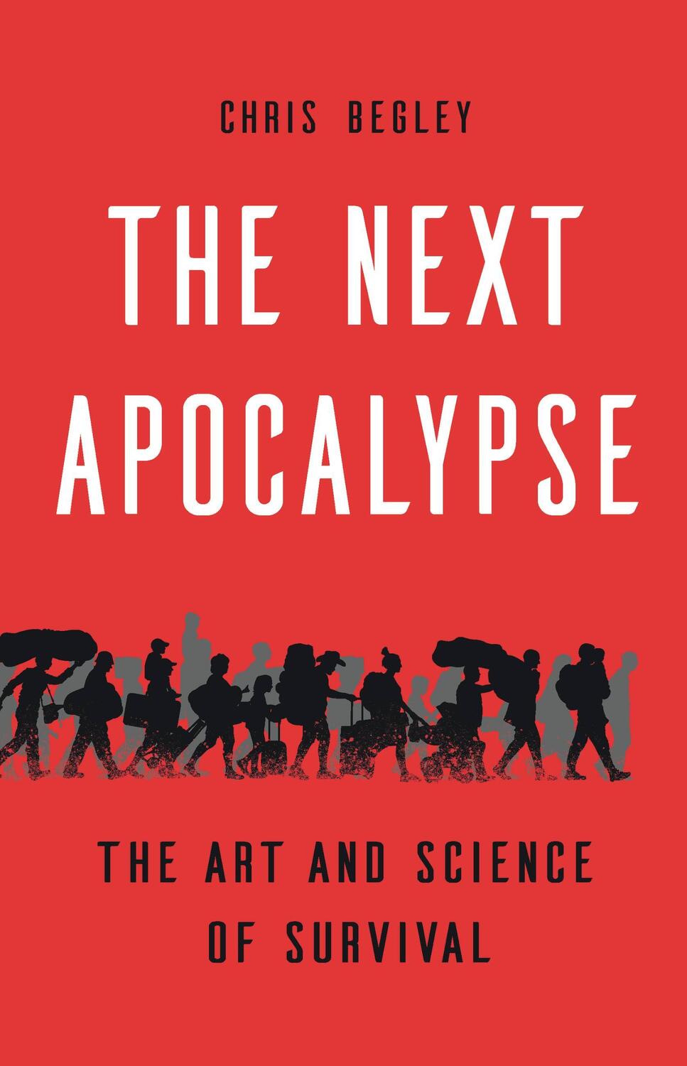 Cover: 9781541675285 | The Next Apocalypse | The Art and Science of Survival | Chris Begley