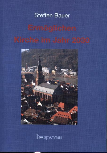 Cover: 9783899912234 | Ermöglichen | Kirche im Jahr 2030. | Steffen Bauer | Taschenbuch