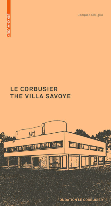 Cover: 9783764382308 | Le Corbusier: The Villa Savoye, englische Ausgabe | Jacques Sbriglio