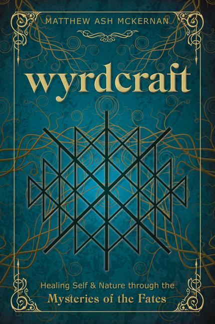Cover: 9780738771779 | Wyrdcraft | Healing Self &amp; Nature Through the Mysteries of the Fates