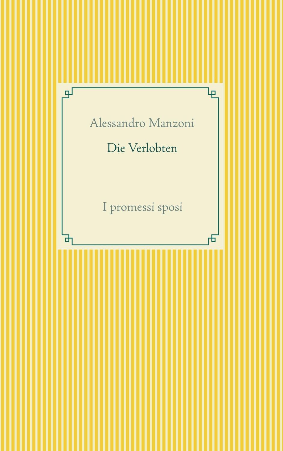 Cover: 9783751922111 | Die Verlobten | I promessi sposi | Alessandro Manzoni | Taschenbuch