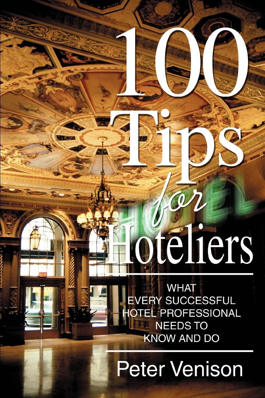 Cover: 9780595367269 | 100 Tips for Hoteliers | Peter J Venison | Taschenbuch | Paperback