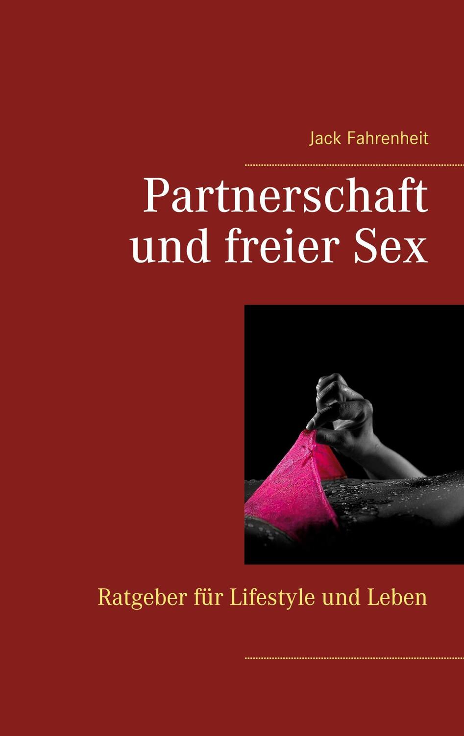 Cover: 9783751998796 | Partnerschaft und freier Sex. | Jack Fahrenheit | Taschenbuch | 2020