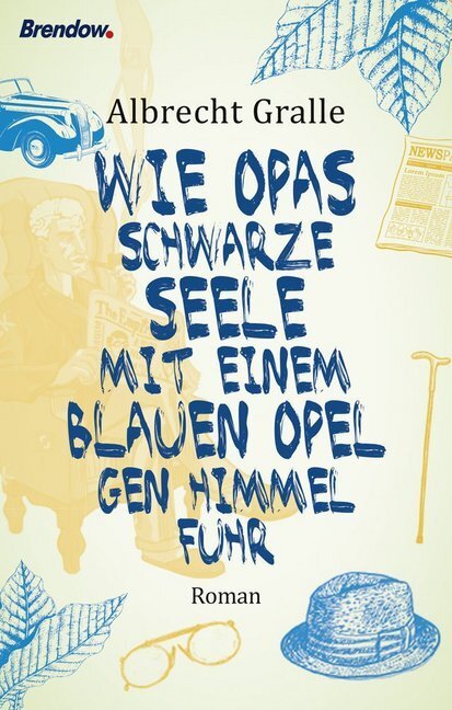 Cover: 9783961400638 | Wie Opas schwarze Seele mit einem blauen Opel gen Himmel fuhr | Roman