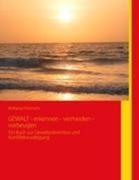 Cover: 9783844810219 | GEWALT - erkennen - vermeiden - vorbeugen | Wolfgang Holzmann | Buch