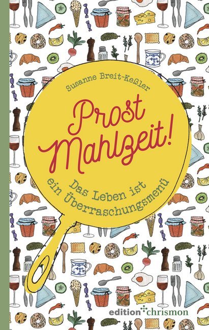 Cover: 9783960382423 | Prost Mahlzeit! | Das Leben ist ein Überraschungsmenü | Breit-Keßler