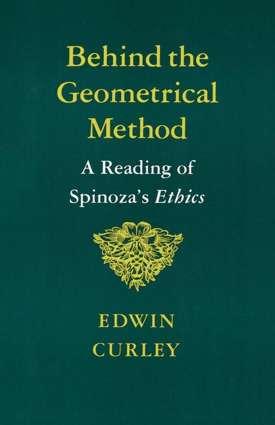 Cover: 9780691020372 | Behind the Geometrical Method | A Reading of Spinoza's Ethics | Curley