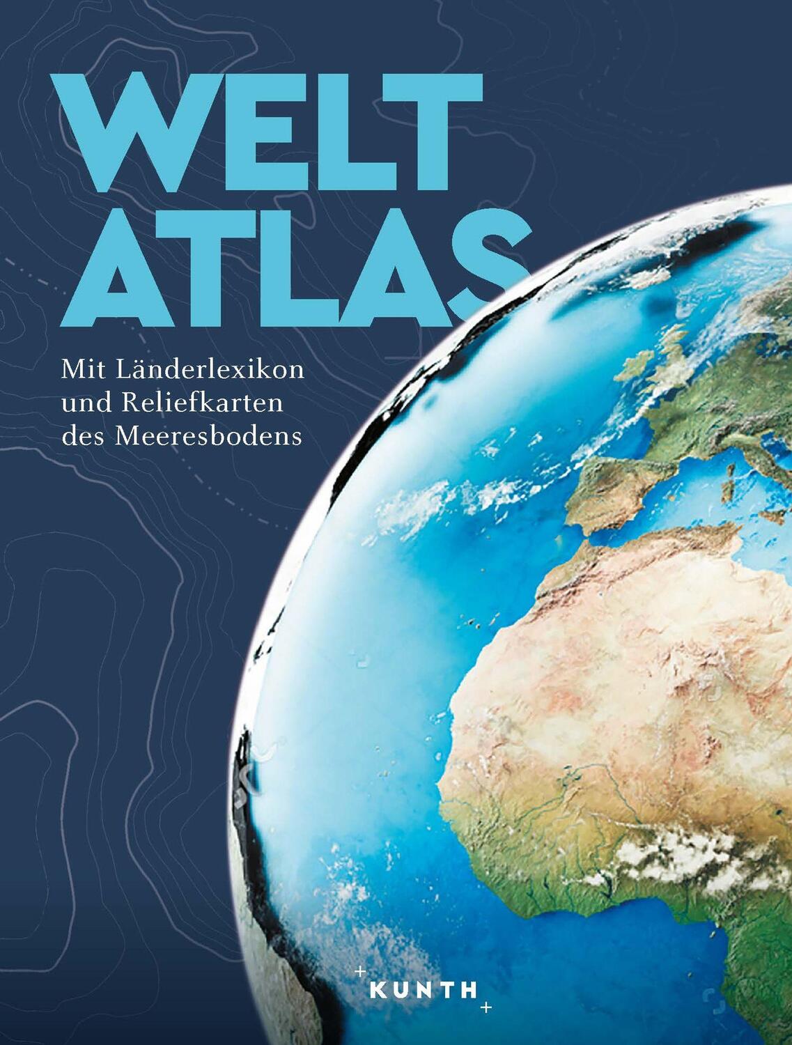 Cover: 9783969651360 | KUNTH Weltatlas | Mit Länderlexikon und Reliefkarten des Meeresbodens