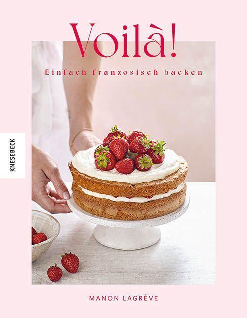 Cover: 9783957287809 | Voilà! | Einfach französisch backen | Manon Lagrève | Buch | 192 S.