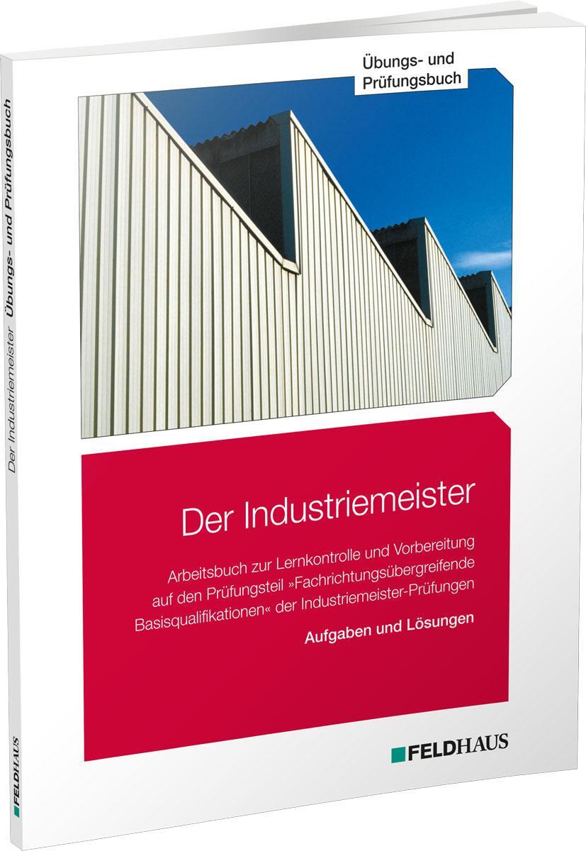 Cover: 9783882647211 | Der Industriemeister / Übungs- und Prüfungsbuch | Sven H. Gold (u. a.)