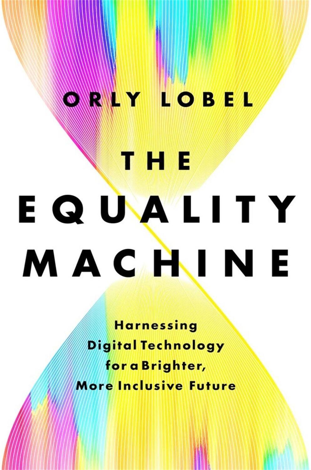Cover: 9781541774759 | The Equality Machine | Orly Lobel | Buch | Gebunden | Englisch | 2022