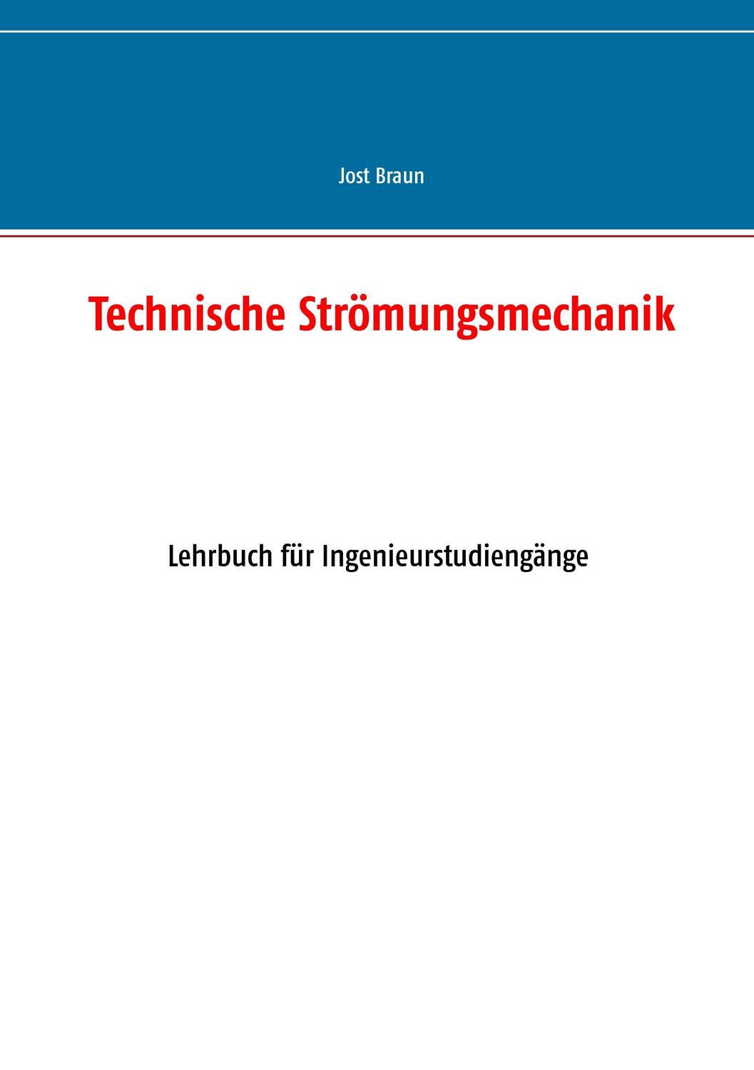 Cover: 9783735723482 | Technische Strömungsmechanik | Jost Braun | Taschenbuch | Paperback