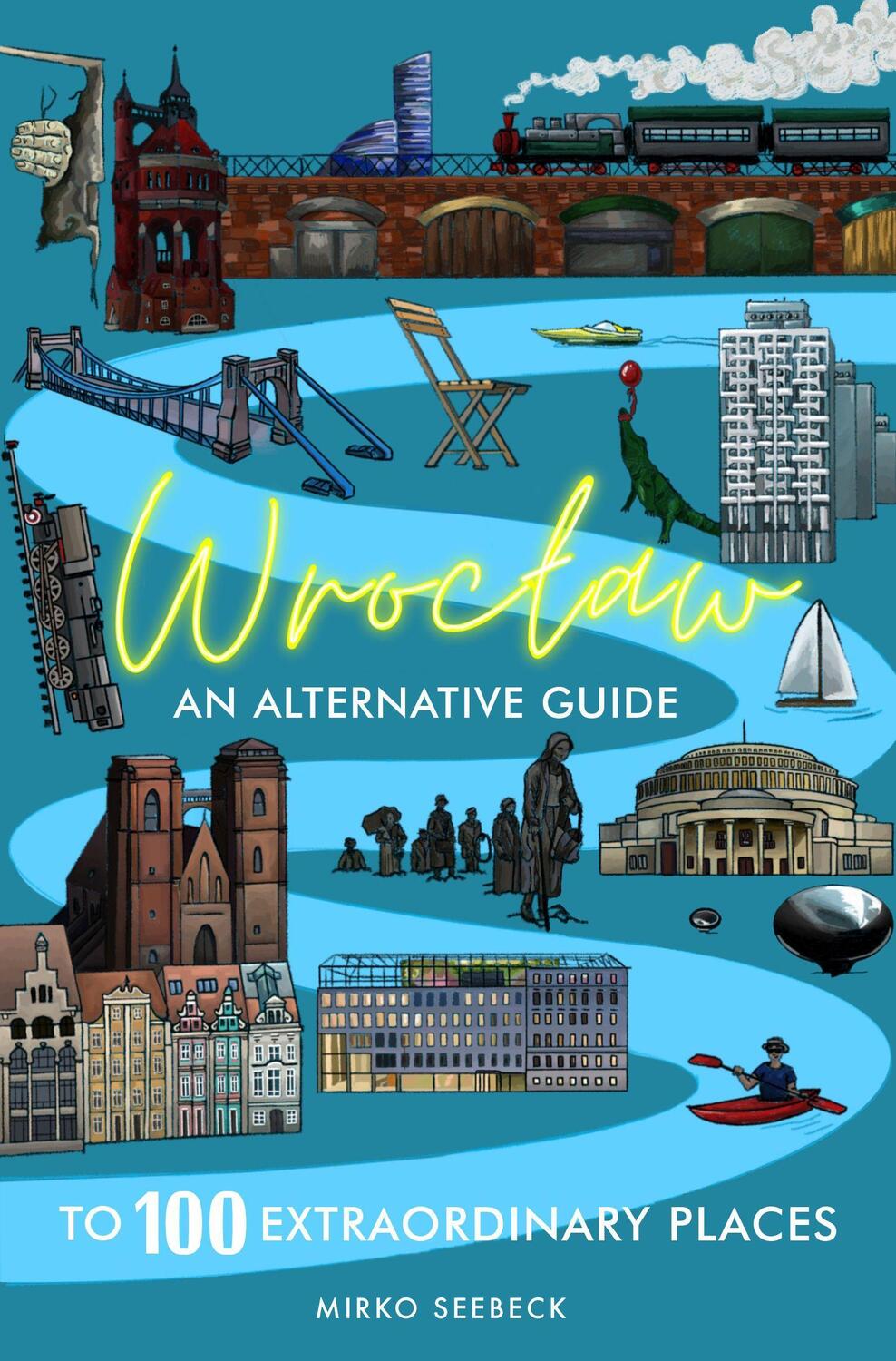 Cover: 9783982233840 | Wroclaw: An alternative guide to 100 extraordinary places | Seebeck