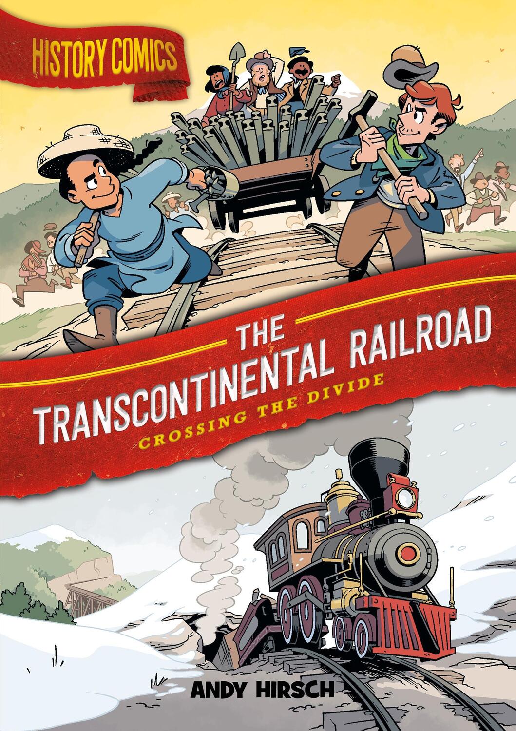 Cover: 9781250794772 | History Comics: The Transcontinental Railroad | Crossing the Divide