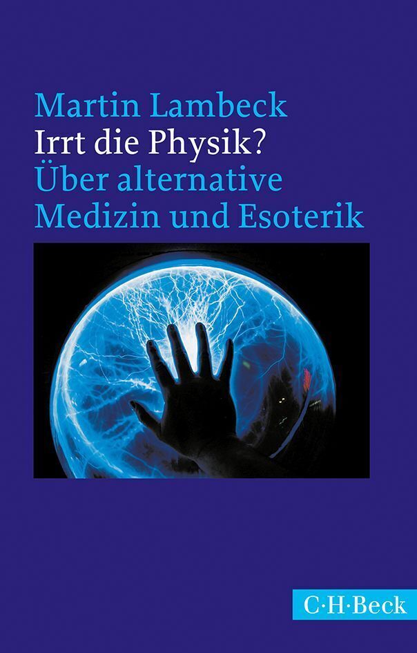 Cover: 9783406670961 | Irrt die Physik? | Über alternative Medizin und Esoterik | Lambeck