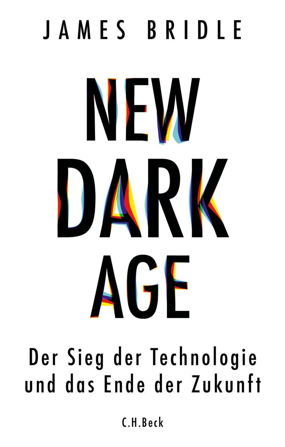 Cover: 9783406741777 | New Dark Age | Der Sieg der Technologie und das Ende der Zukunft