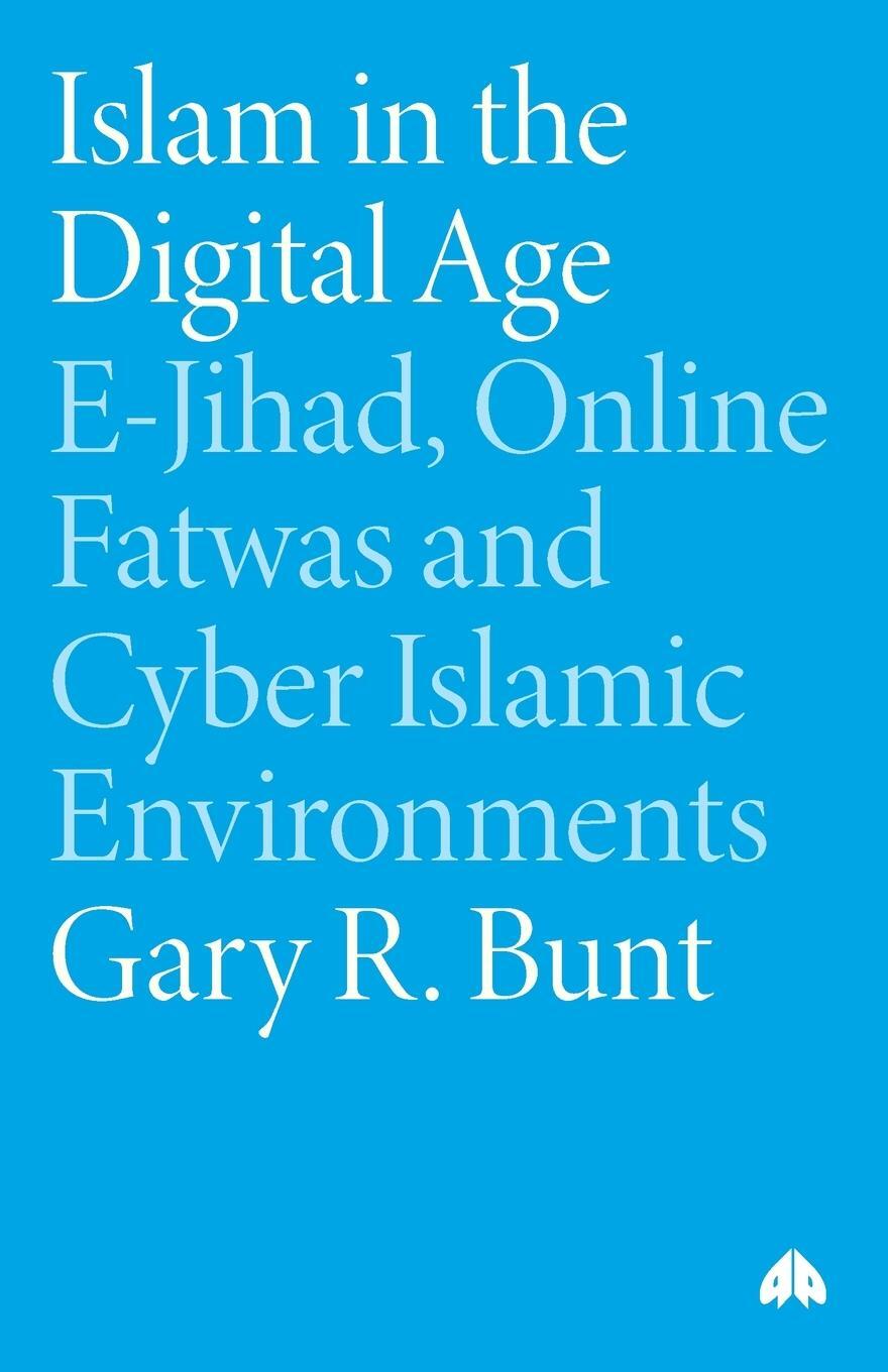 Cover: 9780745320984 | Islam in the Digital Age | Gary R. Bunt | Taschenbuch | Paperback