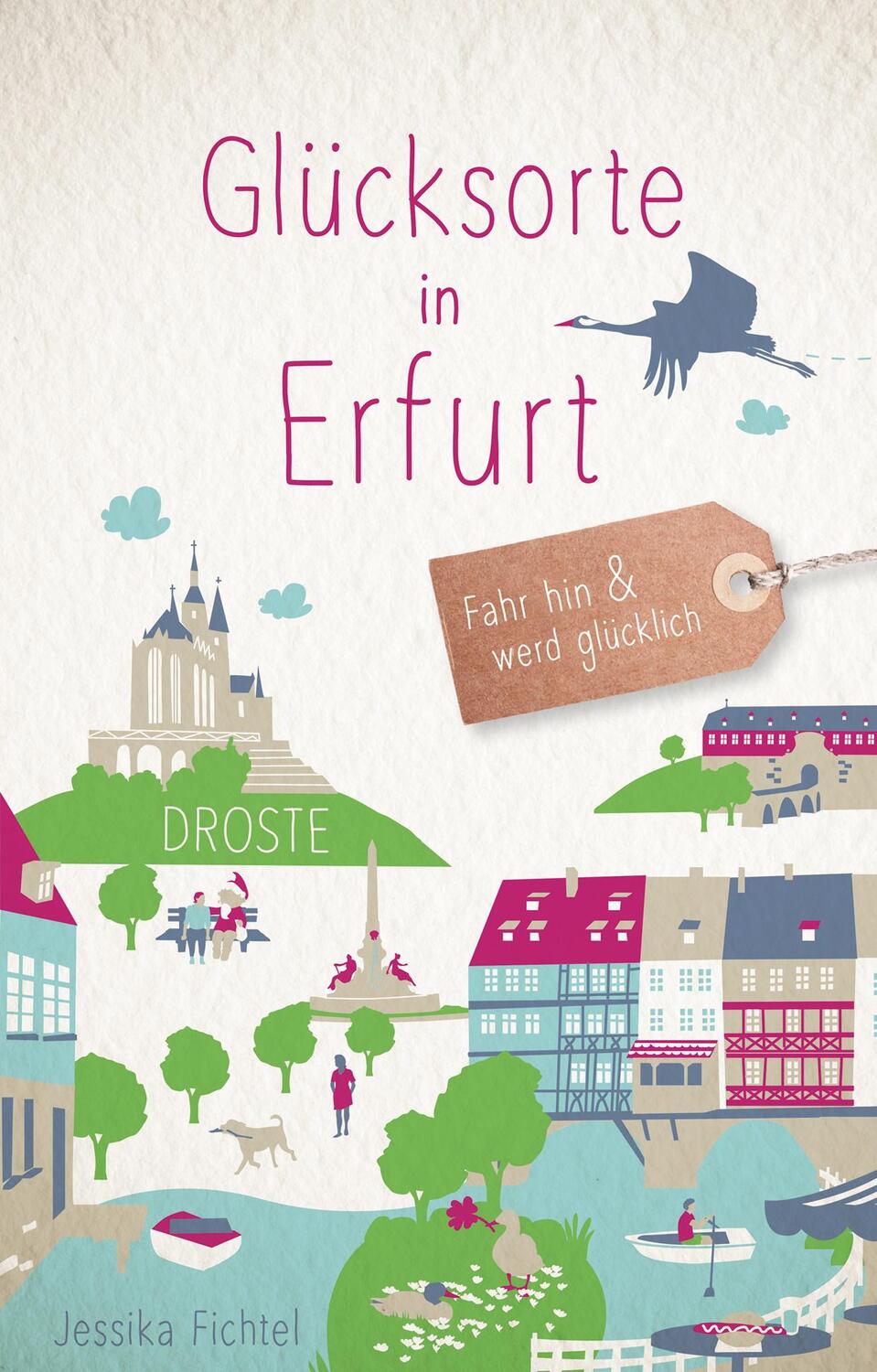 Cover: 9783770020850 | Glücksorte in Erfurt | Fahr hin und werd glücklich | Jessika Fichtel