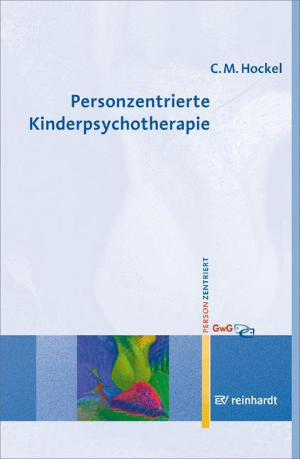 Cover: 9783497022014 | Personzentrierte Kinderpsychotherapie | Curd Michael Hockel | Buch