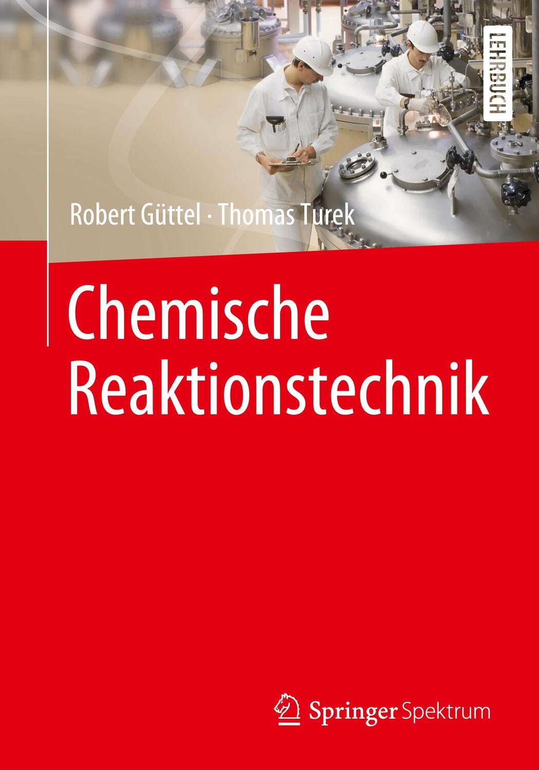 Cover: 9783662631492 | Chemische Reaktionstechnik | Robert Güttel (u. a.) | Taschenbuch