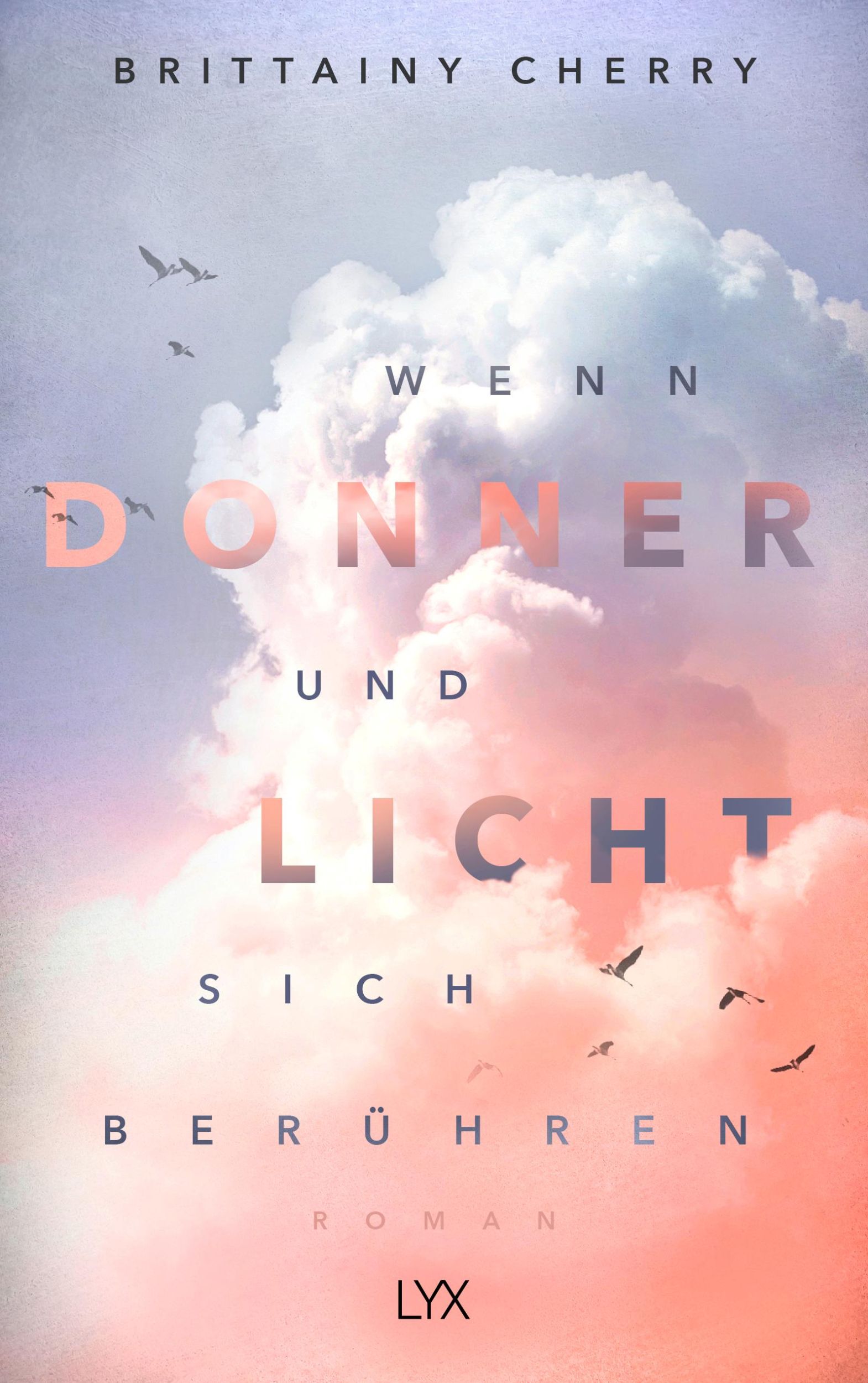 Cover: 9783736308305 | Wenn Donner und Licht sich berühren | Brittainy C. Cherry | Buch | LYX