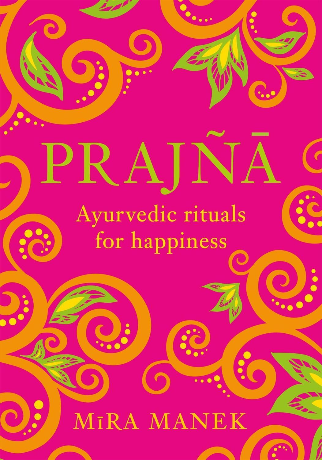 Cover: 9781472267702 | Prajna: Ayurvedic Rituals for Happiness | Mira Manek | Buch | Englisch