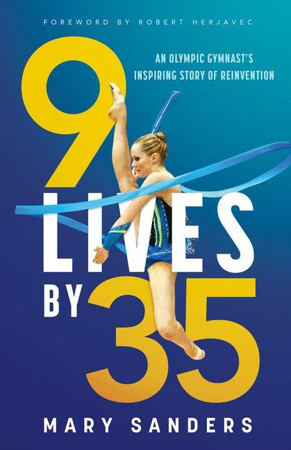 Cover: 9781459751552 | 9 Lives by 35 | An Olympic Gymnast's Inspiring Story of Reinvention
