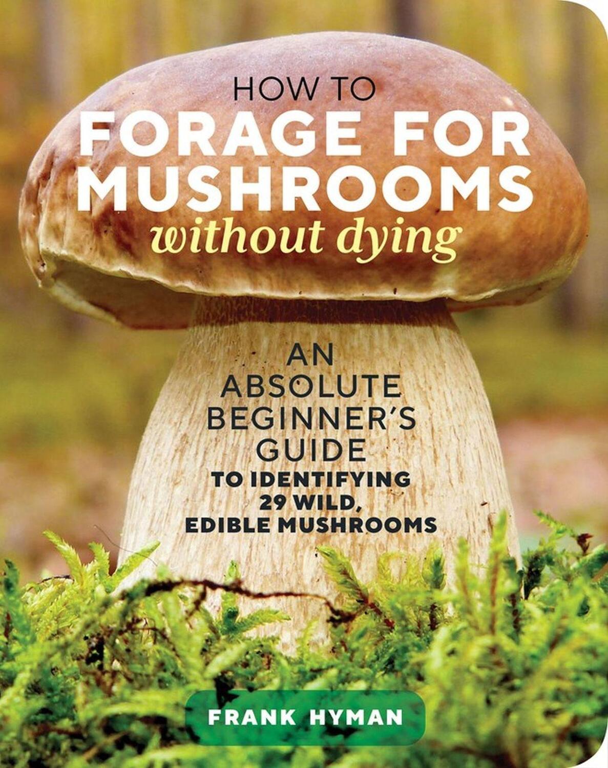 Cover: 9781635863321 | How to Forage for Mushrooms without Dying | Frank Hyman | Taschenbuch