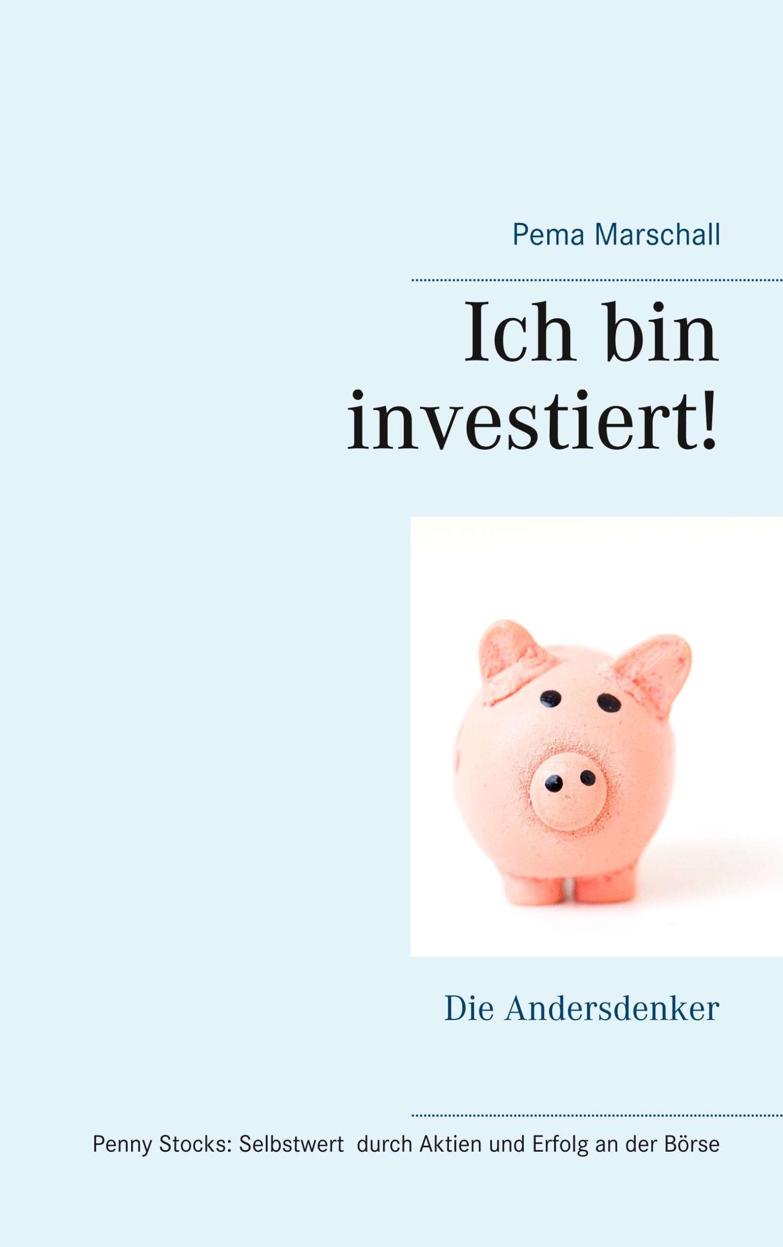 Cover: 9783738629149 | Ich bin investiert! | Pema Marschall | Taschenbuch | Paperback | 2019