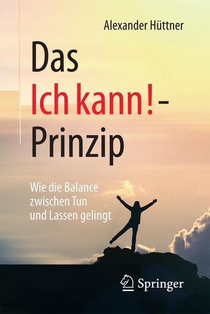 Cover: 9783658132149 | Das Ich kann!-Prinzip | Alexander Hüttner | Taschenbuch | Deutsch