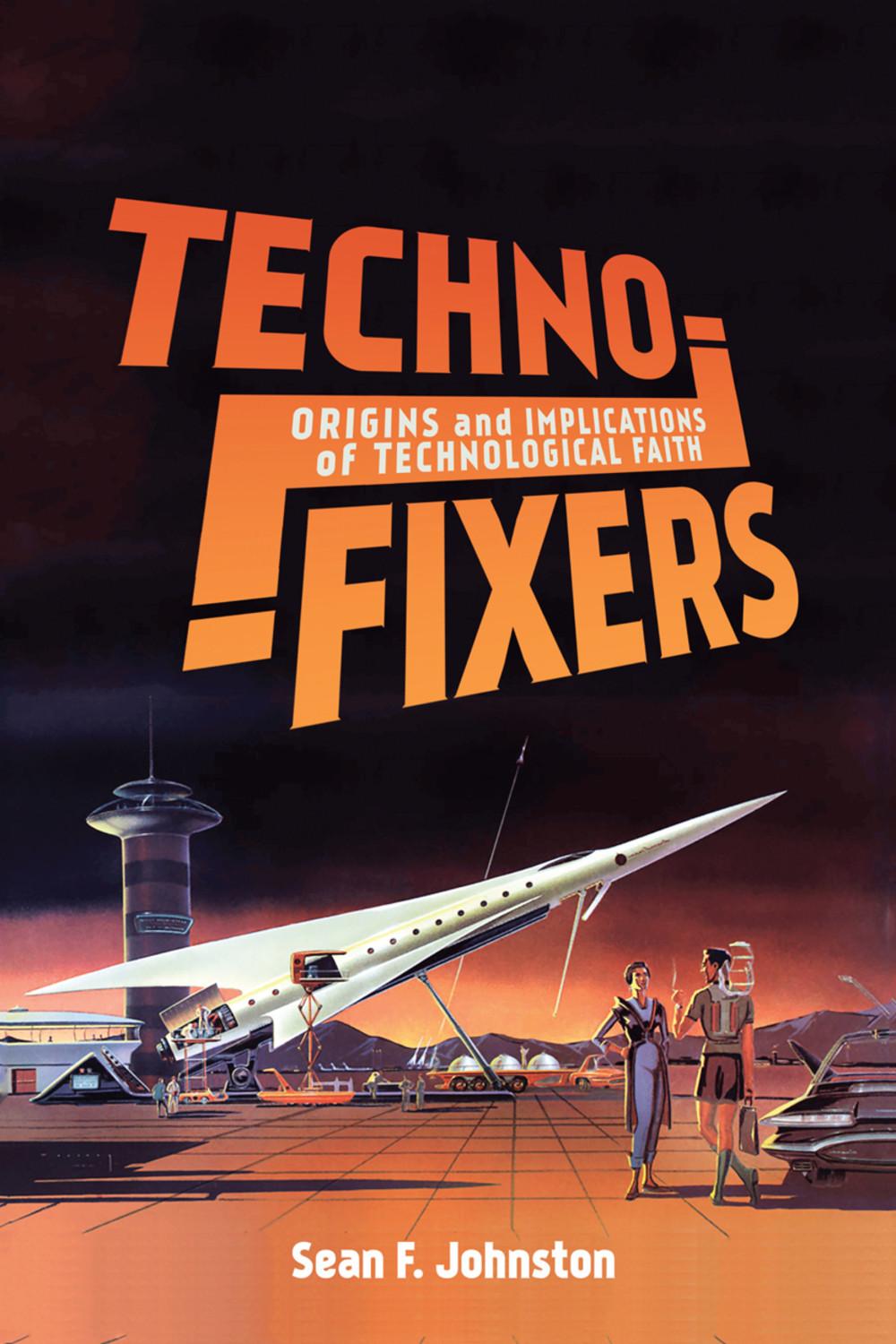 Cover: 9780228001324 | Techno-Fixers | Origins and Implications of Technological Faith | Buch