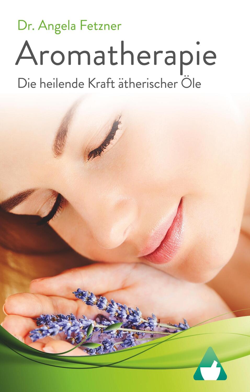 Cover: 9783743188129 | Aromatherapie - Die heilende Kraft ätherischer Öle | Angela Fetzner