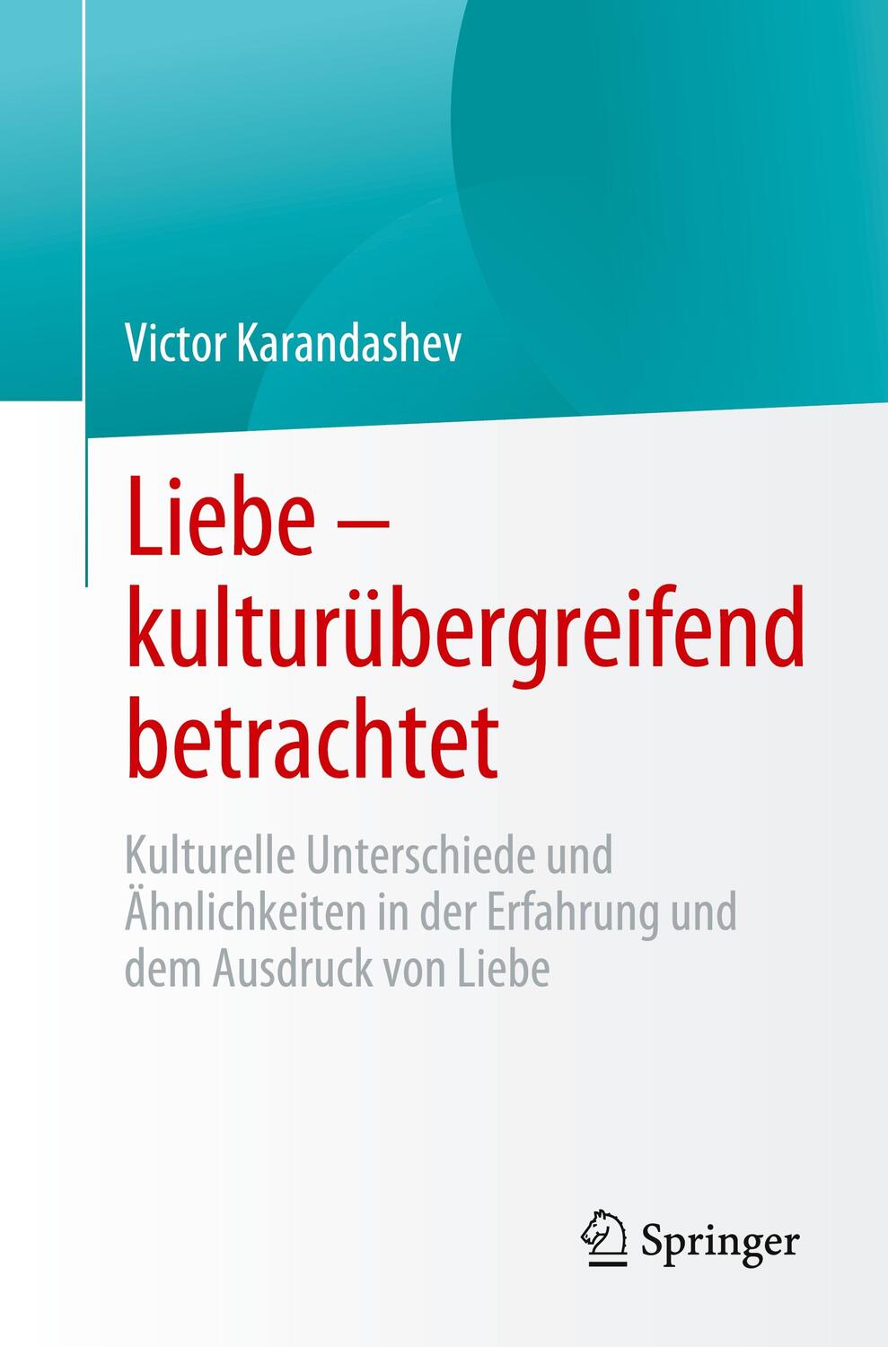 Cover: 9783031294013 | Liebe - kulturübergreifend betrachtet | Victor Karandashev | Buch