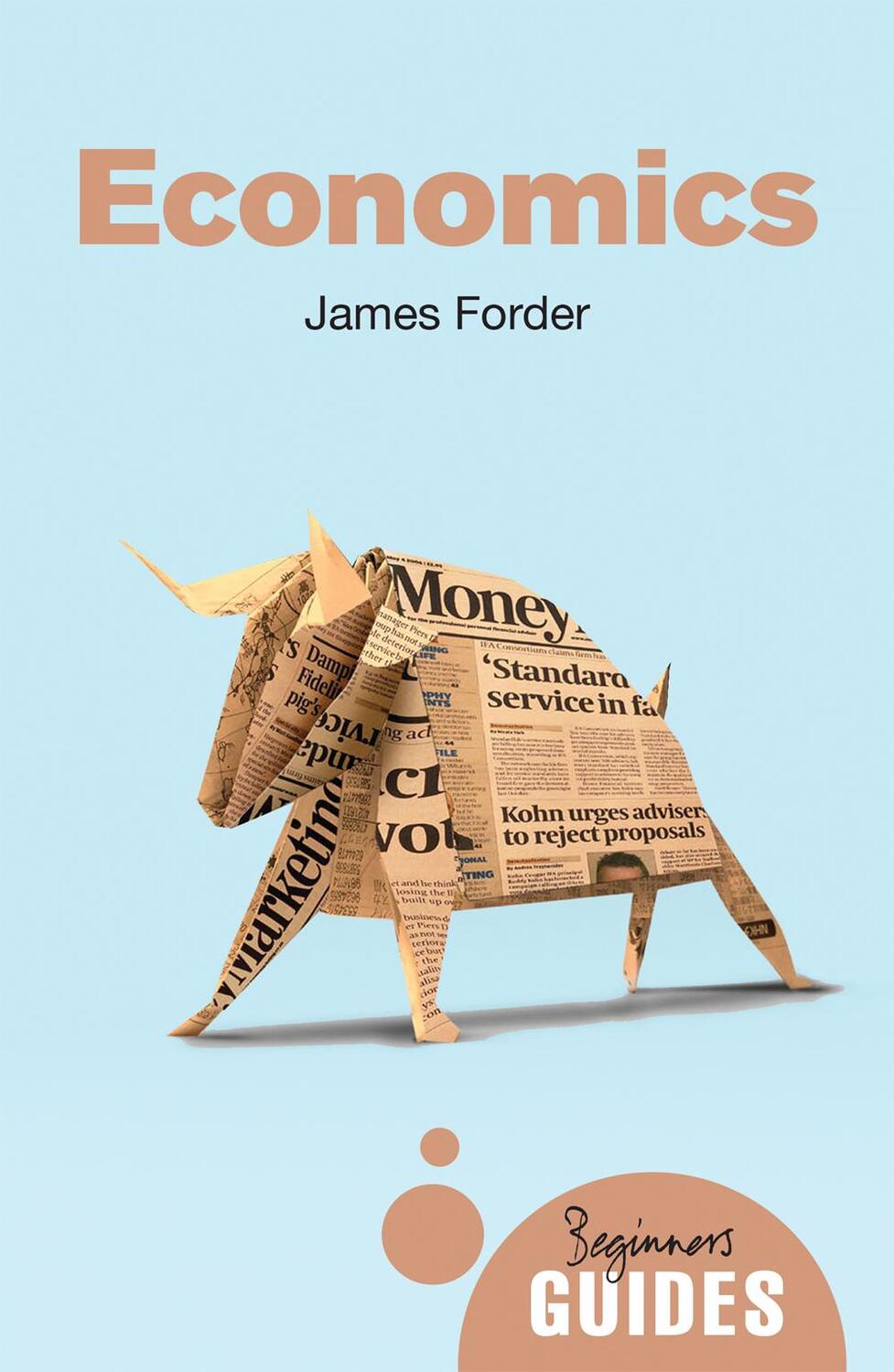Cover: 9781780746395 | Economics | A Beginner's Guide | James Forder | Taschenbuch | 180 S.