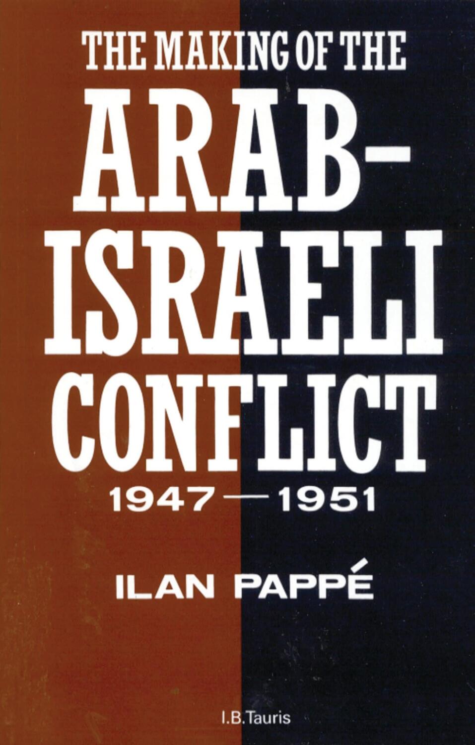 Cover: 9781780764924 | The Making of the Arab-Israeli Conflict, 1947-1951 | Ilan Pappe | Buch