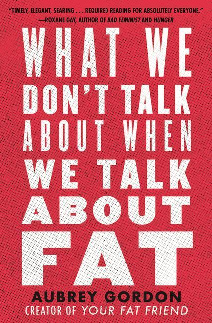 Cover: 9780807014776 | What We Don't Talk About When We Talk About Fat | Aubrey Gordon | Buch