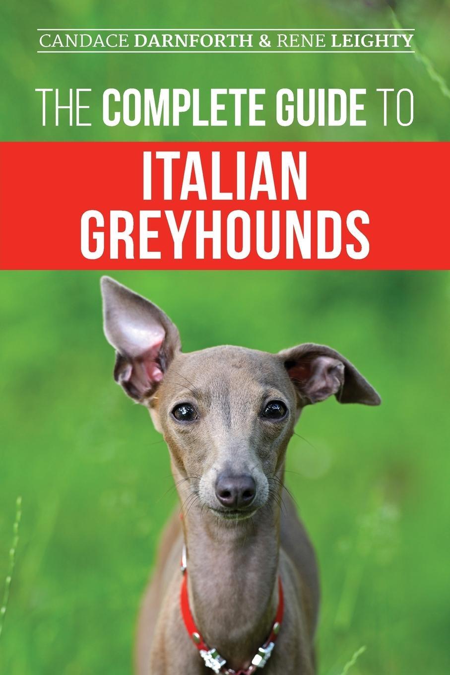Cover: 9781954288065 | The Complete Guide to Italian Greyhounds | Rene Leighty | Taschenbuch