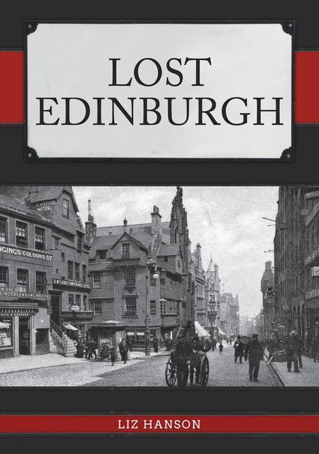 Cover: 9781445687483 | Lost Edinburgh | Liz Hanson | Taschenbuch | Lost | Englisch | 2019