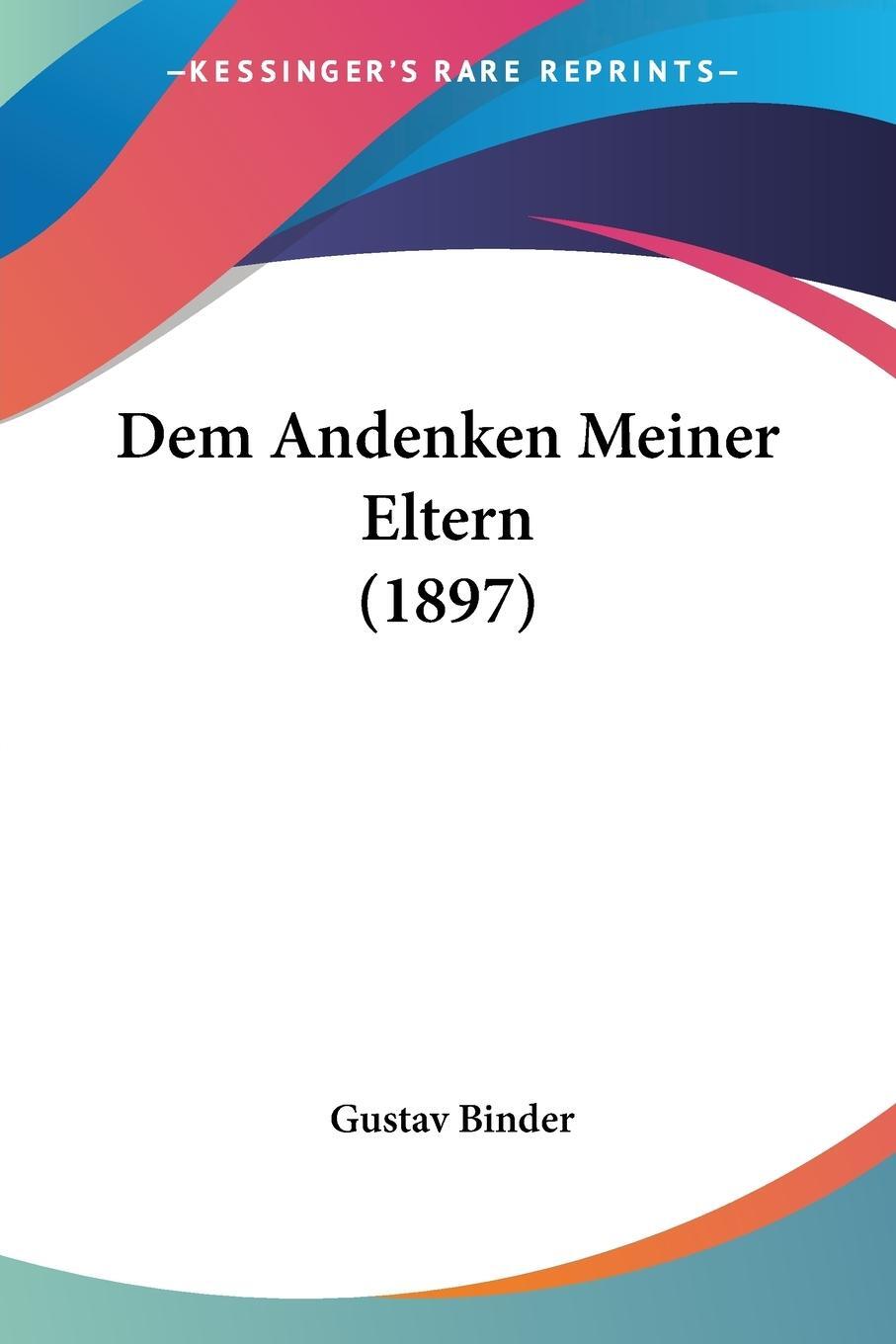 Cover: 9781120443090 | Dem Andenken Meiner Eltern (1897) | Gustav Binder | Taschenbuch | 2009