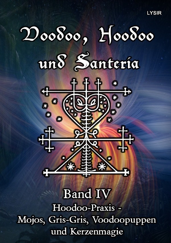 Cover: 9783753177106 | Voodoo, Hoodoo und Santeria - BAND 4 - Hoodoo-Praxis - Mojos,...