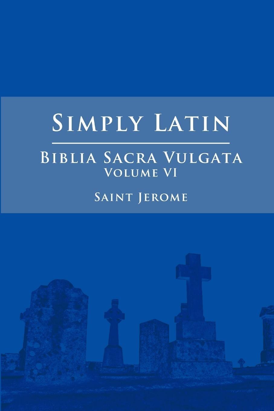 Cover: 9781300774952 | Simply Latin - Biblia Sacra Vulgata Vol. VI | Saint Jerome | Buch