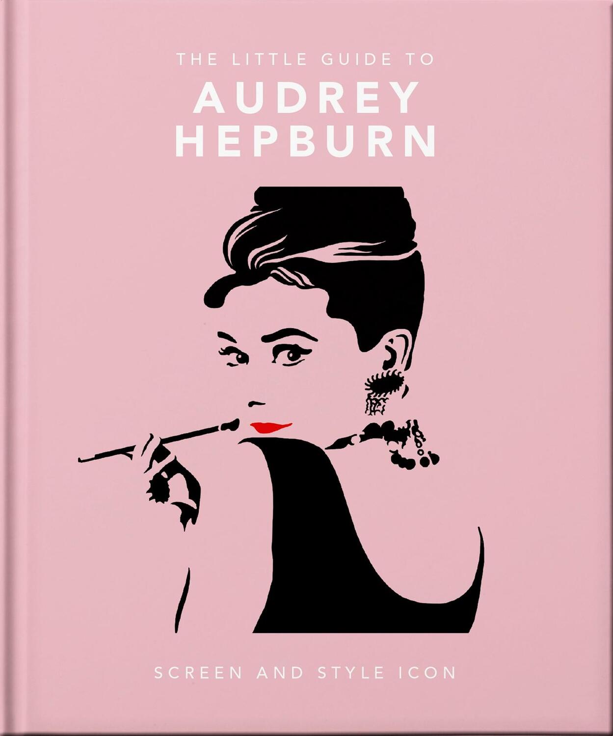 Cover: 9781800693623 | The Little Guide to Audrey Hepburn | Screen and Style Icon | Hippo!