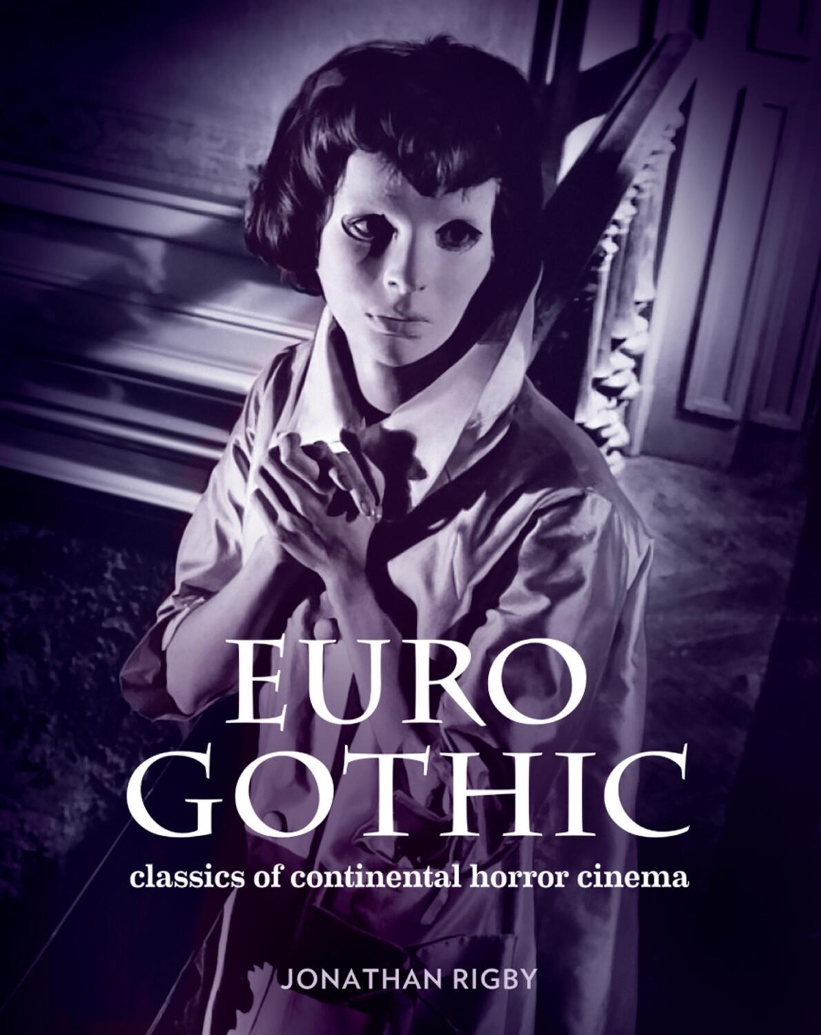 Cover: 9780957648159 | Euro Gothic: Classics of Continental Horror Cinema | Jonathan Rigby