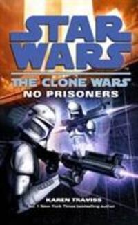 Cover: 9780099533207 | Star Wars: The Clone Wars - No Prisoners | Karen Traviss | Taschenbuch