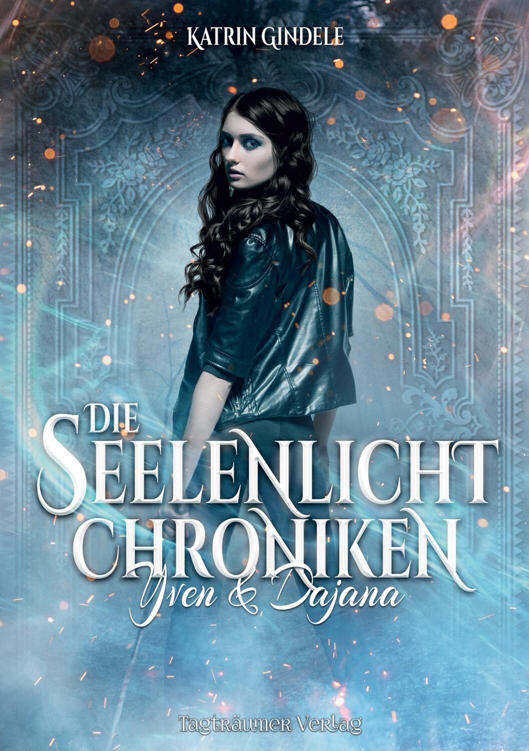 Cover: 9783946843153 | Die Seelenlicht Chroniken | Yven &amp; Dajana | Katrin Gindele | Buch
