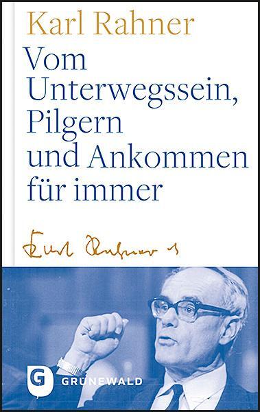 Cover: 9783786732488 | Vom Unterwegssein, Pilgern und Ankommen für immer | Karl Rahner | Buch
